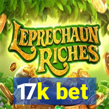 17k bet